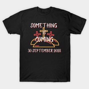 Something is coming September 2028 T-Shirt